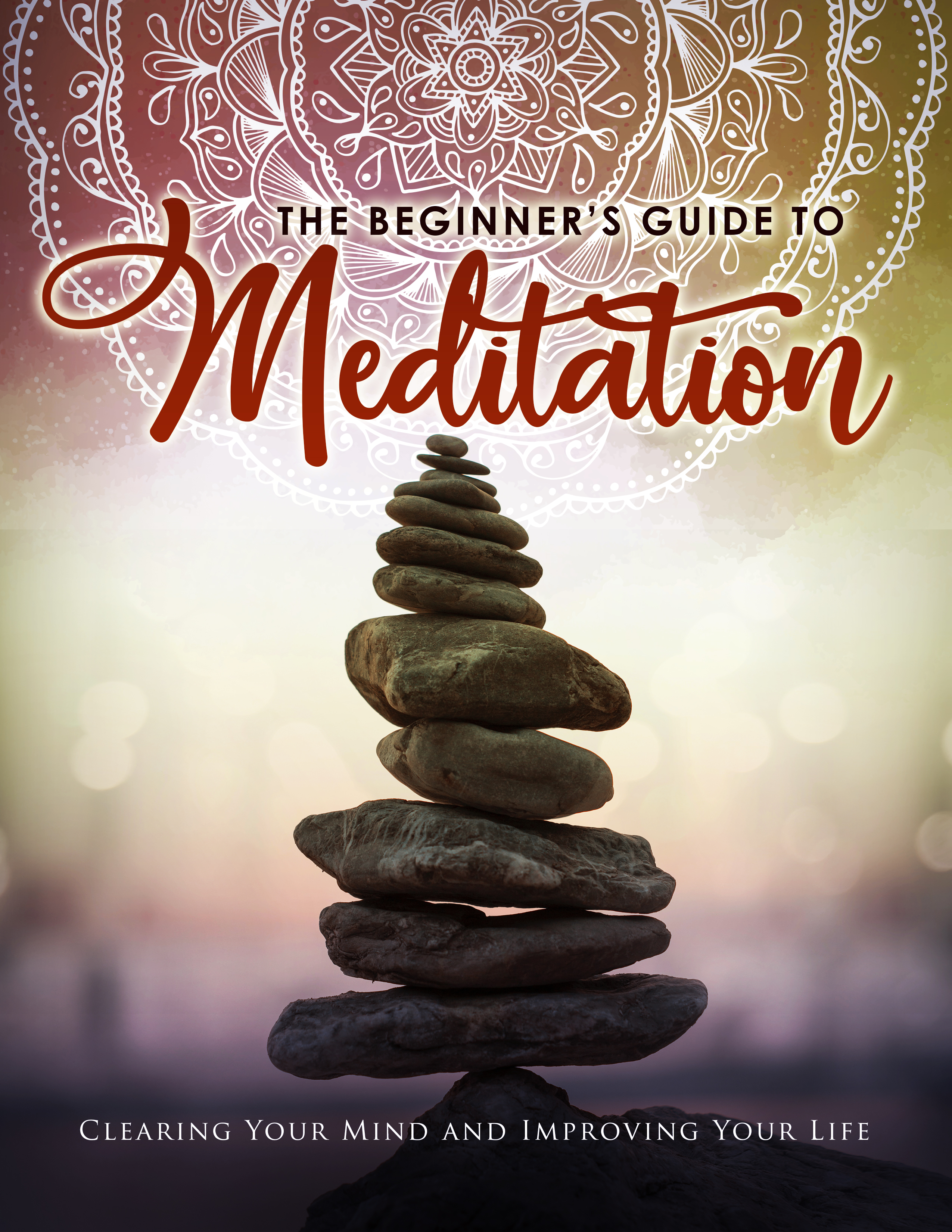 The Beginner S Guide To Meditation